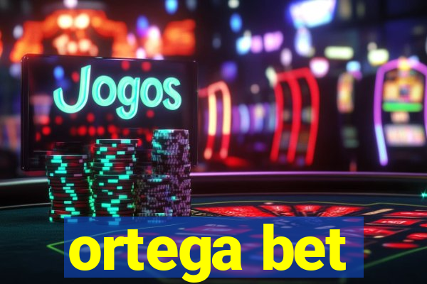 ortega bet